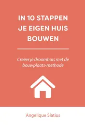 Omslag van In 10 stappen je eigen huis bouwen