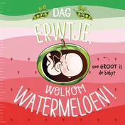 Omslag van Dag erwtje, welkom watermeloen!
