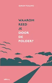 Omslag van Waarom reed je door de polder?