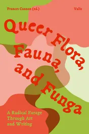 Omslag van Queer Flora, Fauna, and Funga
