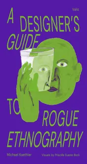 Omslag van A Designer's Guide to Rogue Ethnographies