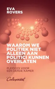 Omslag van Waarom we politiek niet alleen aan politici kunnen overlaten