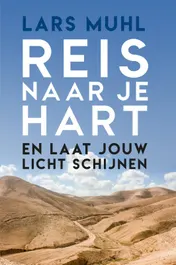 Omslag van Reis naar je hart en laat jouw licht schijnen