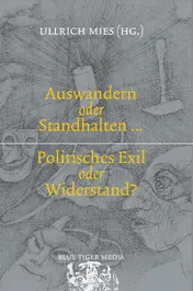 Omslag van Auswandern oder Standhalten? Politisches Exil oder Widerstand?