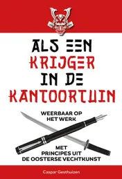 Omslag van Als een krijger in de kantoortuin
