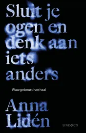Omslag van Sluit je ogen en denk aan iets anders