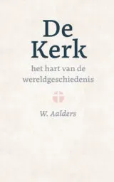 Omslag van De kerk, het hart van de wereldgeschiedenis