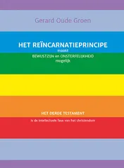 Omslag van Het reïncarnatieprincipe maakt bewustzijn en onsterfelijkheid mogelijk
