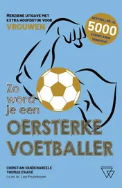 Omslag van Zo word je een oersterke voetballer