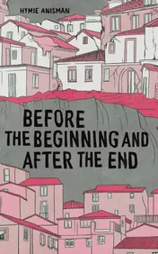 Omslag van Before the Beginning and After the End