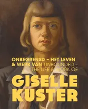 Omslag van Onbegrensd - Het leven & werk van Giselle Kuster / Unbounded - The Life & Work of Giselle Kuster