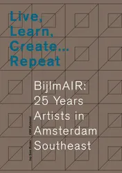 Omslag van Live, Learn, Create … Repeat. BijlmAIR: 25 Years Artists in Amsterdam Southeast