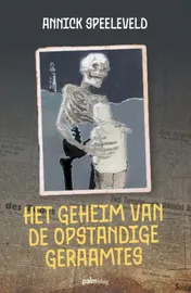 Omslag van Het geheim van de opstandige geraamtes