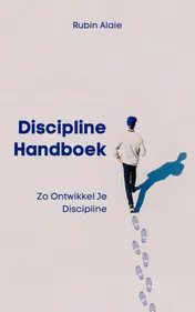 Omslag van Discipline Handboek: Het Boek Met Tips & Inzichten: Zo Ontwikkel Je Discipline