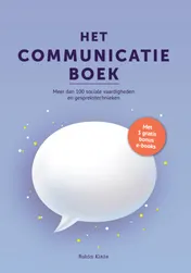 Omslag van Het Communicatie Boek: 100+ Sociale Vaardigheden & Gesprekstechnieken - Gespreksvoering Basisvaardigheden & Communicatieve Vaardigheden - Handboek Met 100+ Tools & Tips: Vrienden Maken & Effectief Communiceren Kun Je Leren