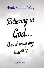 Omslag van Believing In God... Does it bring any benefit!?