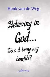 Omslag van Believing in God... Does it bring any benefit!?