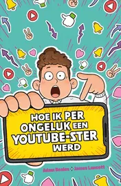 Omslag van Hoe ik per ongeluk een YouTube-ster werd