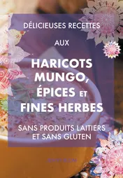 Omslag van Délicieuses recettes aux haricots mungo, épices et fines herbes