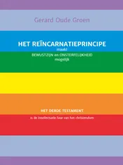 Omslag van Het reïncarnatieprincipe maakt bewustzijn en onsterfelijkheid mogelijk