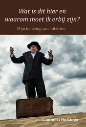 Omslag van Wat is dit hier en waarom moet ik erbij zijn?
