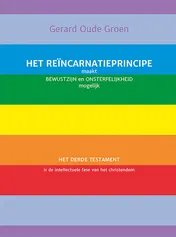 Omslag van Het reïncarnatieprincipe maakt bewustzijn en onsterfelijkheid mogelijk