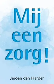 Omslag van Mij een zorg!