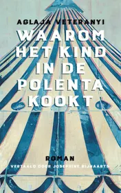 Omslag van Waarom het kind in de polenta kookt