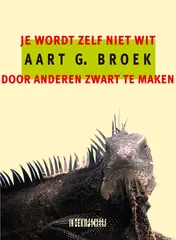 Omslag van Je wordt zelf niet wit door anderen zwart te maken