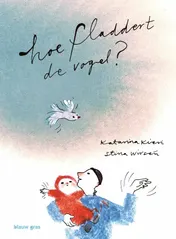 Omslag van Hoe fladdert de vogel?