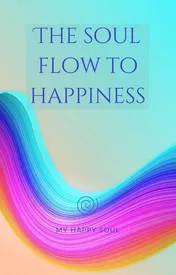 Omslag van The soul flow to happiness