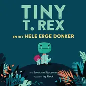 Omslag van Tiny T. Rex en het hele erge donker
