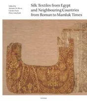 Omslag van Silk Textiles from Egypt and Neighbouring Countries from Roman to Mamluk Times