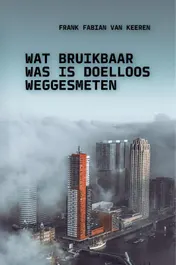 Omslag van Wat bruikbaar was is doelloos weggesmeten