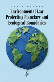 Omslag van Environmental Law Protecting Planetary and Ecological Boundaries