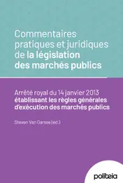 Omslag van Commentaires pratiques et juridiques de la législation des marchés publics Arrêté royal du 14 janvier 2013 établissant les règles générales d’exécution des marchés publics | v2025