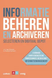 Omslag van Informatie beheren en archiveren: selecteren en digitaal depot