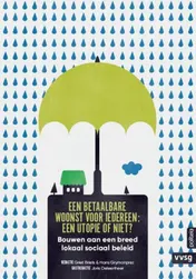 Omslag van Een betaalbare woonst voor iedereen: een utopie of niet?