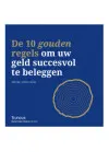 Omslag van De 10 gouden regels om uw geld succesvol te beleggen