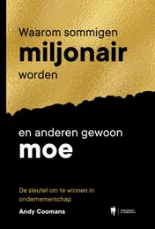Omslag van Waarom sommigen miljonair worden en anderen gewoon moe