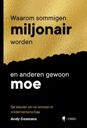 Omslag van Waarom sommigen miljonair worden en anderen gewoon moe