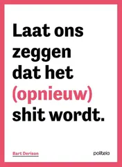 Omslag van Laat ons zeggen dat het (opnieuw) shit wordt