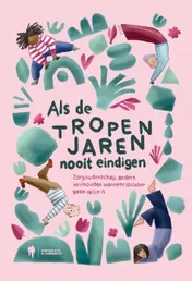 Omslag van Als de tropenjaren nooit eindigen