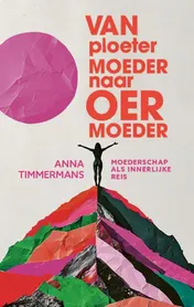 Omslag van Van ploetermoeder naar oermoeder
