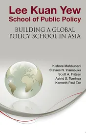 Omslag van Lee Kuan Yew School of Public Policy Building a Global Policy School in Asia