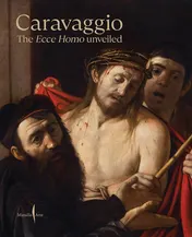 Omslag van Caravaggio. The Ecce Homo Unveiled. Ediz. a Colori