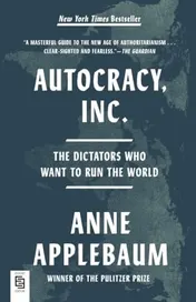 Omslag van Autocracy, Inc. The Dictators Who Want to Run the World