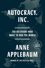 Omslag van Autocracy, Inc. The Dictators Who Want to Run the World