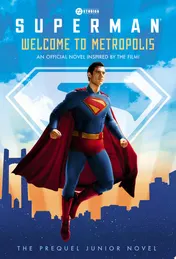 Omslag van Superman: Welcome to Metropolis An Official Novel Inspired by the Film!