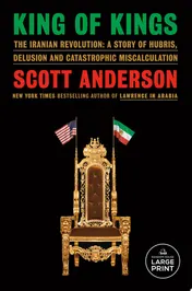 Omslag van King of Kings The Iranian Revolution: A Story of Hubris, Delusion and Catastrophic Miscalculation